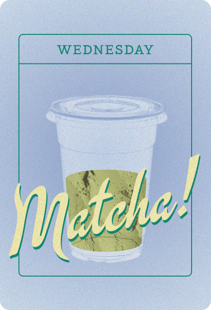  retro-style illustrated card with a soft blue textured background. At the top, “Wednesday” is written in teal. In the center is a clear plastic cup with a lid, filled with a pale green matcha drink. The word “Matcha!” appears in large, playful script across the cup, creating a fresh, vintage poster-inspired look.